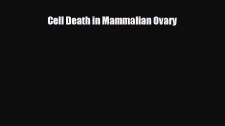 Download Cell Death in Mammalian Ovary PDF Full Ebook