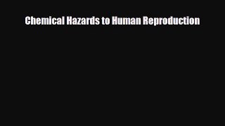 Download Chemical Hazards to Human Reproduction PDF Online