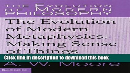 Read The Evolution of Modern Metaphysics: Making Sense of Things (The Evolution of Modern