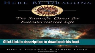 Download Here Be Dragons: The Scientific Quest for Extraterrestrial Life  PDF Online