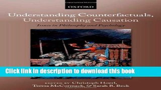 Read Understanding Counterfactuals, Understanding Causation: Issues in Philosophy and Psychology