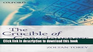 Read The Crucible of Consciousness: A Personal Exploration of the Conscious Mind  Ebook Free