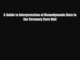 Download A Guide to Interpretation of Hemodynamic Data in the Coronary Care Unit PDF Free