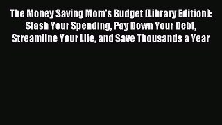 [PDF] The Money Saving Mom's Budget (Library Edition): Slash Your Spending Pay Down Your Debt