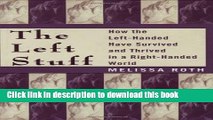 Read Book The Left Stuff: How the Left-Handed Have Survived and Thrived in a Right-Handed World