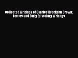 Read Collected Writings of Charles Brockden Brown: Letters and Early Epistolary Writings PDF