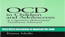 Read Book OCD in Children and Adolescents: A Cognitive-Behavioral Treatment Manual E-Book Free