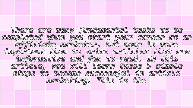 Learn These 5 Simple Steps to Become Successful in Article Marketing