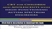 Read Book CBT for Children and Adolescents with High-Functioning Autism Spectrum Disorders E-Book