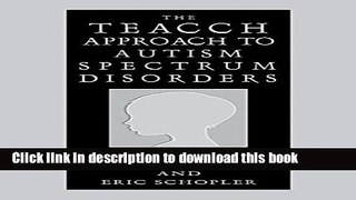 Read Book The Teacch Approach to Autism Spectrum Disorders (Issues in Clinical Child Psychology S)
