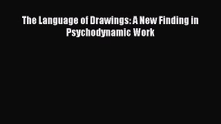 Download The Language of Drawings: A New Finding in Psychodynamic Work Ebook Free