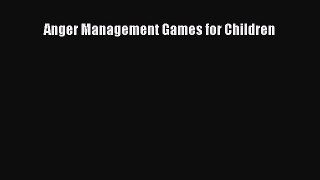 Read Anger Management Games for Children Ebook Free