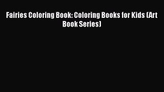 Read Fairies Coloring Book: Coloring Books for Kids (Art Book Series) Ebook Free