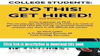 Download College Students Do This!  Get Hired!: From Freshman to Ph. D. The Secrets, Tips,