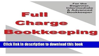 Download FULL-CHARGE BOOKKEEPING: For the Beginner, Intermediate   Advanced Bookkeeper E-Book