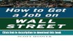 Download How to Get a Job on Wall Street: Proven Ways to Land a High-Paying, High-Power Job E-Book