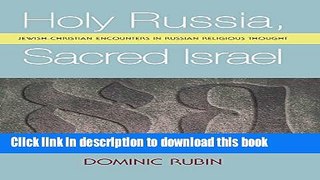 Read Holy Russia, Sacred Israel: Jewish-Christian Encounters in Russian Religious Thought