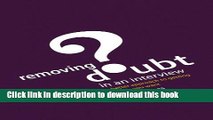 Read Removing Doubt in an Interview: A Better Approach to Getting the Job You Want ebook textbooks