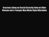 [PDF] Gracious Living on Social Security: How an Older Woman and a Younger Man Made Style Affordable