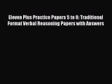 Read Eleven Plus Practice Papers 5 to 8: Traditional Format Verbal Reasoning Papers with Answers