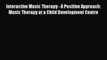 Read Interactive Music Therapy - A Positive Approach: Music Therapy at a Child Development