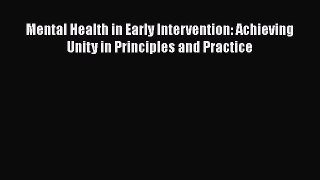 Download Mental Health in Early Intervention: Achieving Unity in Principles and Practice Ebook