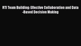 Download RTI Team Building: Effective Collaboration and Data-Based Decision Making Ebook Online