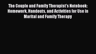Download The Couple and Family Therapist's Notebook: Homework Handouts and Activities for Use