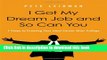 Read I Got My Dream Job and So Can You: 7 Steps to Creating Your Ideal Career After College PDF