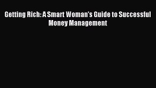 [PDF] Getting Rich: A Smart Woman's Guide to Successful Money Management Download Full Ebook