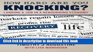 Download How Hard Are You Knocking? Landing a Job in a Rebounding Economy: Landing a Job in a