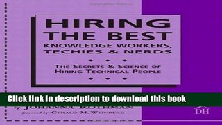 Read Hiring The Best Knowledge Workers, Techies   Nerds: The Secrets   Science Of Hiring Technical