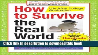 Read How to Survive the Real World: Life After College Graduation: Advice from 774 Graduates Who