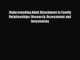 Download Understanding Adult Attachment in Family Relationships: Research Assessment and Intervention