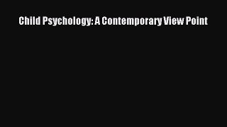 Read Child Psychology: A Contemporary View Point Ebook Free