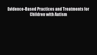 Download Evidence-Based Practices and Treatments for Children with Autism Ebook Free