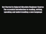 Download Get Started in Gujarati Absolute Beginner Course: The essential introduction to reading