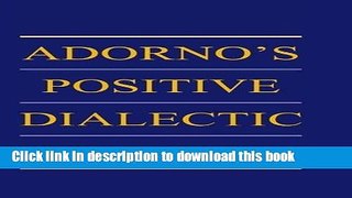 Read Adorno s Positive Dialectic  PDF Free