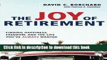 Read The Joy of Retirement: Finding Happiness, Freedom, and the Life You ve Always Wanted E-Book
