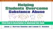 Read Book Helping Students Overcome Substance Abuse: Effective Practices for Prevention and