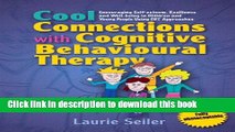Read Book Cool Connections with Cognitive Behavioural Therapy: Encouraging Self-Esteem, Resilience