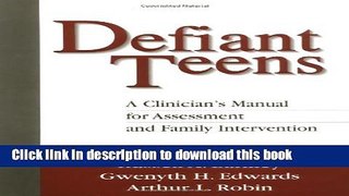 Read Book Defiant Teens, First Edition: A Clinician s Manual for Assessment and Family