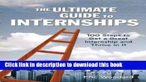 Read The Ultimate Guide to Internships: 100 Steps to Get a Great Internship and Thrive in It ebook