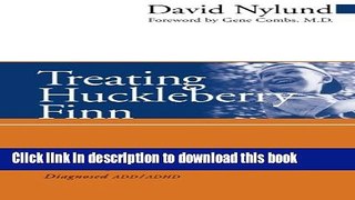 Read Book Treating Huckleberry Finn: A New Narrative Approach to Working With Kids Diagnosed