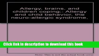 Read Allergy, brains, and children coping;: Allergy and child behavior, the neuro-allergic