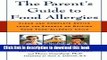 Read The Parent s Guide to Food Allergies: Clear and Complete Advice from the Experts on Raising