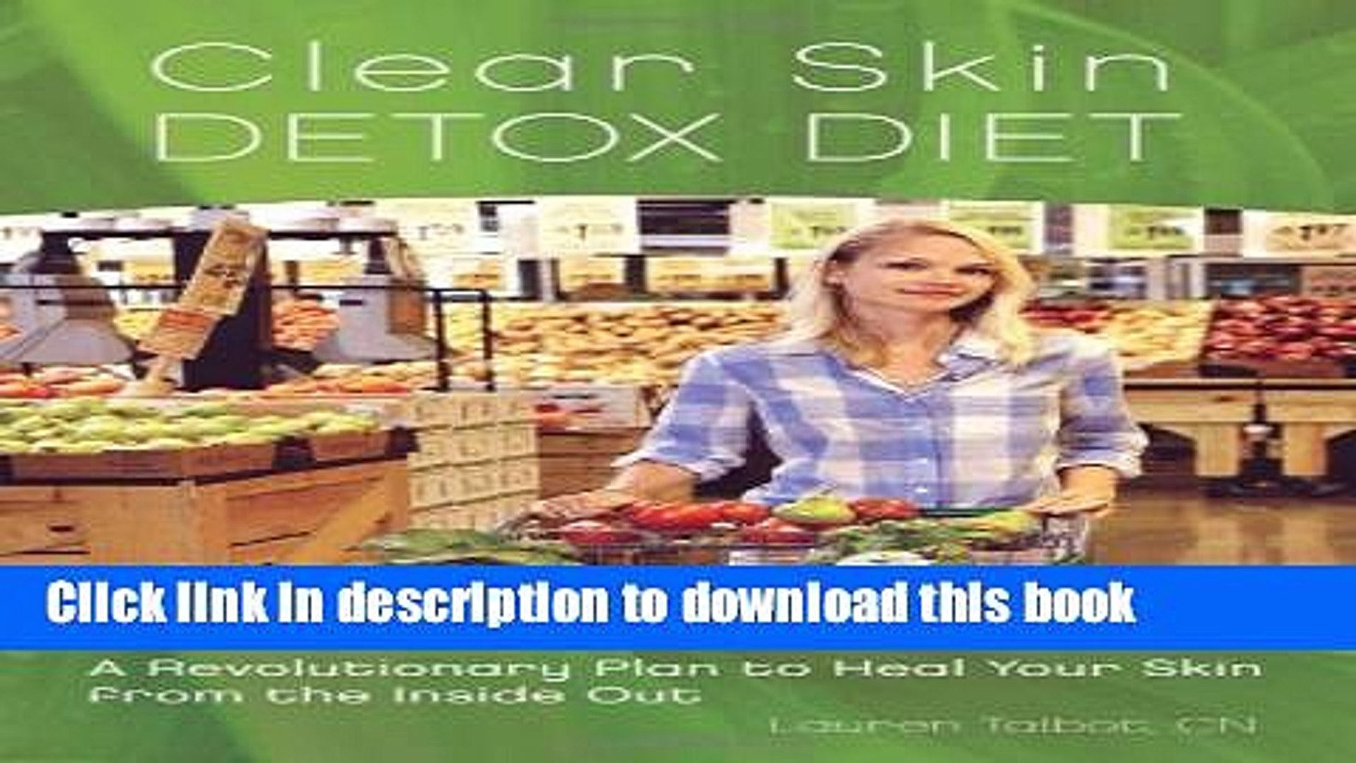 Read Clear Skin Detox A Revolutionary Diet To Heal Your Skin From The Inside Out Ebook Free Video Dailymotion