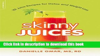 Download Skinny Juices: 101 Juice Recipes for Detox and Weight Loss  PDF Online