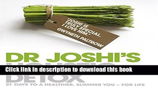 Download Dr. Joshi s Holistic Detox: 21 Days to a Healthier, Slimmer You - For Life  PDF Online