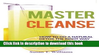 Read Master Cleanse: How To Do A Natural Detox The Right Way And Lose Weight Fast  Ebook Online